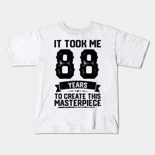 It Took Me 88 Years To Create This Masterpiece 88th Birthday Kids T-Shirt